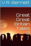 Great Great Britains Tales di V. R. Bennett edito da Createspace