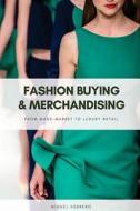 Fashion Buying and Merchandising: From Mass-Market to Luxury Retail di Miguel Hebrero edito da Createspace