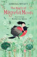 The Magic Of Magnolia Moon di Edwina Wyatt edito da Walker Books Ltd