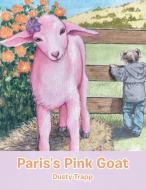 Paris's Pink Goat di Trapp Dusty Trapp edito da Iuniverse