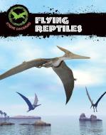 Flying Reptiles di Sue L. Hamilton edito da A&D XTREME