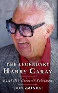 The Legendary Harry Caray di Don Zminda edito da RL
