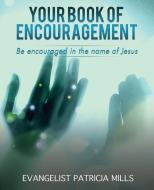 Your Book of Encouragement di Evangelist Patricia Mills edito da XULON PR