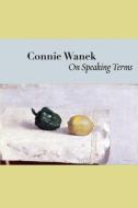 On Speaking Terms di Connie Wanek edito da COPPER CANYON PR