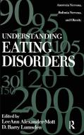 Understanding Eating Disorders di LeeAnn Alexander-Mott, D. Barry Lumsden edito da Taylor & Francis Inc