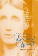 Who's Afraid of Leonard Woolf?: A Case for the Sanity of Virginia Woolf di Irene Coates edito da Soho Press