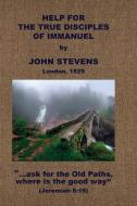 Help for the True Disciples of Immanuel, &c. di John Stevens edito da BAPTIST STANDARD BEARER