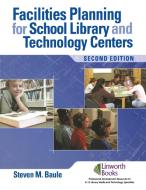 Facilities Planning for School Library Media and Technology Centers di Steven Baule edito da Linworth