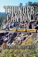 Thunder Canyon di Donald Brewer edito da TotalRecall Publications