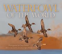 Waterfowl of the World edito da SWEETGRASS BOOKS