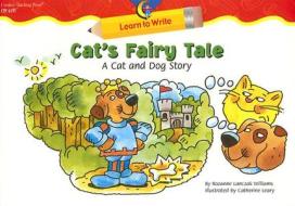 Cat's Fairy Tale: A Cat and Dog Story di Rozanne Lanczak Williams edito da Creative Teaching Press