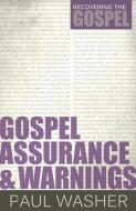 Gospel Assurance and Warnings di Paul Washer edito da REFORMATION HERITAGE BOOKS