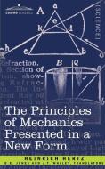 The Principles of Mechanics Presented in a New Form di Heinrich Hertz edito da COSIMO CLASSICS
