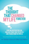 The Thought That Changed My Life Forever di Christian Guenette, Gillian Laura Roberts edito da Morgan James Publishing