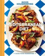 Good Housekeeping Mediterranean Diet: 70 Easy, Healthy Recipes di Good Housekeeping, Susan Westmoreland edito da HEARST BOOKS