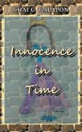 Innocence in Time di Chai C. Galapon edito da BookWhirl.com
