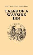 Tales of a Wayside Inn di Henry Wadsworth Longfellow edito da LIGHTNING SOURCE INC