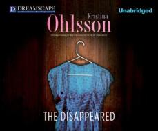 The Disappeared di Kristina Ohlsson edito da Dreamscape Media