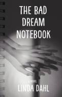 The Bad Dream Notebook di Linda Dahl edito da SHE WRITES PR