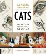 Classic Sketchbook: Cats di Patricia J. Wynne edito da Rockport Publishers Inc.