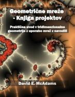 Geometri¿ne mre¿e  - Knjiga projektov di David E. McAdams edito da Life is a Story Problem LLC