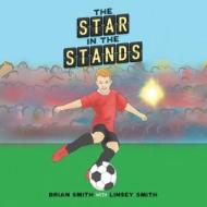 The Star in the Stands di Brian Smith, Linsey Smith edito da Lucid Books