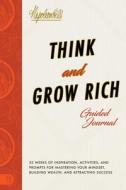 Think and Grow Rich Guided Journal: Inspiration, Activities, and Prompts for Mastering Your Mindset, Building Wealth, and Attracting Success di Napoleon Hill edito da SOUND WISDOM