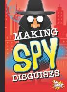 Making Spy Disguises di Deanna Caswell edito da BLACK RABBIT BOOKS
