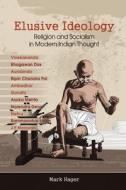 Elusive Ideology: Religion and Socialism in Modern Indian Thought di Mark Hager edito da DORRANCE PUB CO INC
