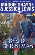 Baby by Christmas di Maggie Shayne edito da DRAFT2DIGITAL LLC