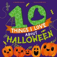 10 Things I Love about Halloween di Samantha Sweeney edito da TIGER TALES