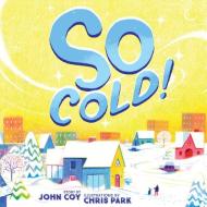 So Cold! di John Coy edito da Minnesota Historical Society Press