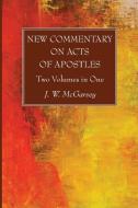 New Commentary on Acts of Apostles di J. W. Mcgarvey edito da Wipf and Stock