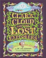 Clara Cloud and the Lost Explorers di Joe Denham edito da CITATION MEDIA