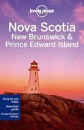 Lonely Planet Nova Scotia, New Brunswick & Prince Edward Island di Lonely Planet, Celeste Brash, Caroline Sieg, Karla Zimmerman edito da Lonely Planet Publications Ltd