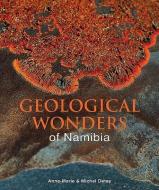 Geological Wonders of Namibia di Michel Detay, Anne-Marie Detay edito da Struik Publishers (Pty) Ltd