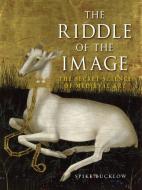 The Riddle of the Image di Spike Bucklow edito da Reaktion Books
