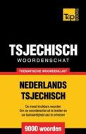 Thematische Woordenschat Nederlands-Tsjechisch - 9000 Woorden di Andrey Taranov edito da T&p Books