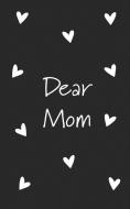 Dear Mom: Grief Journal (Grieving The Loss of Mom ) di Selfcare Notebooks edito da INDEPENDENTLY PUBLISHED