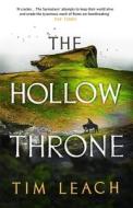 The Hollow Throne di Tim Leach edito da HEAD OF ZEUS AN ARIES BOOK