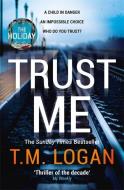 Trust Me di T. M. Logan edito da Bonnier Books UK