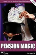Pension Magic di Nick Braun edito da Taxcafe Uk Ltd