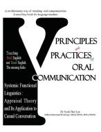 Principles and Practices of Oral Communication di Sook Hee Lee edito da Cranmore Publications