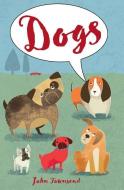 Dogs di John Townsend edito da Salariya Book Company Ltd