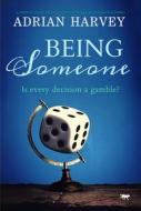 Being Someone: A Gripping Novel about Looking for Love and Finding Yourself di Adrian Harvey edito da BLOODHOUND BKS