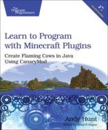 Learn To Program With Minecraft Plugins, 2e di Andy Hunt edito da The Pragmatic Programmers