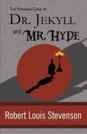 The Strange Case of Dr. Jekyll and Mr. Hyde di Robert Louis Stevenson edito da SDE Classics