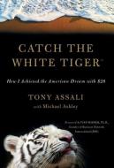 Catch The White Tiger di Assali Tony Assali edito da Acorn Publishing