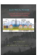 Tranmission of Electrical Power: Lecture Notes on Electrical Machines di Dr Hidaia Mahmood Alassouli edito da Createspace Independent Publishing Platform