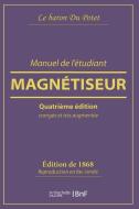 Manuel de l' tudiant Magn tiseur di Le Baron Du Potet edito da Hachette Livre - BNF